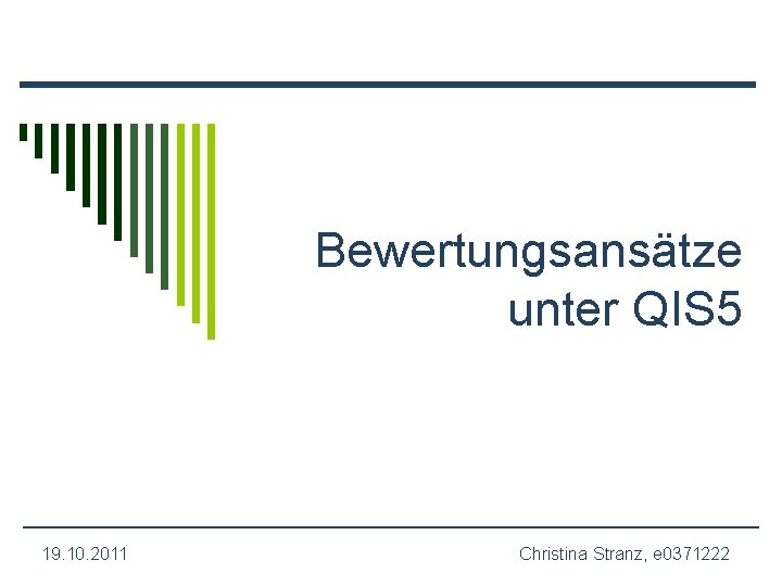 Bewertungsansätze unter QIS 5 19. 10. 2011 Christina Stranz, e 0371222 