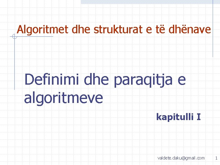 Algoritmet dhe strukturat e të dhënave Definimi dhe paraqitja e algoritmeve kapitulli I valdete.