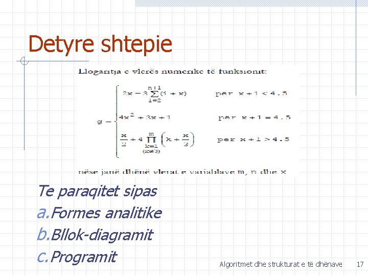 Detyre shtepie Te paraqitet sipas a. Formes analitike b. Bllok-diagramit c. Programit Algoritmet dhe