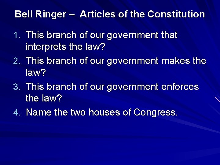 Bell Ringer – Articles of the Constitution 1. This branch of our government that