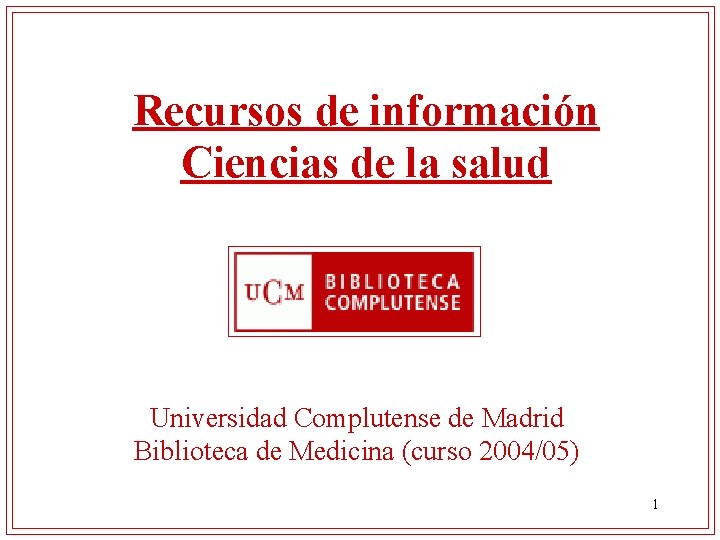 Recursos de información Ciencias de la salud Universidad Complutense de Madrid Biblioteca de Medicina