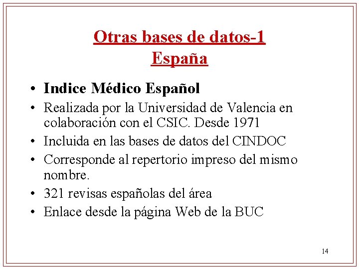 Otras bases de datos-1 España • Indice Médico Español • Realizada por la Universidad