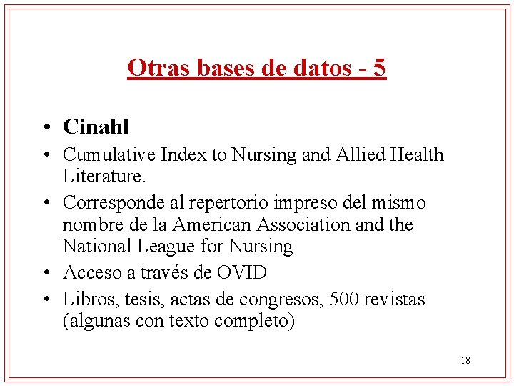 Otras bases de datos - 5 • Cinahl • Cumulative Index to Nursing and