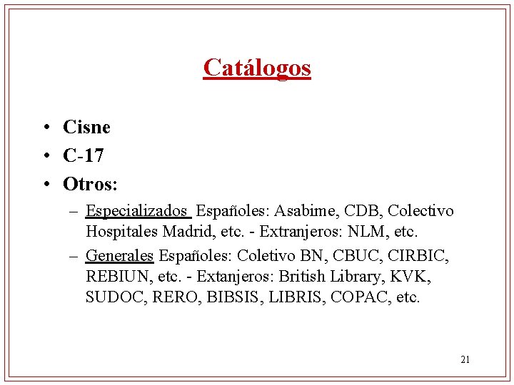 Catálogos • Cisne • C-17 • Otros: – Especializados Españoles: Asabime, CDB, Colectivo Hospitales