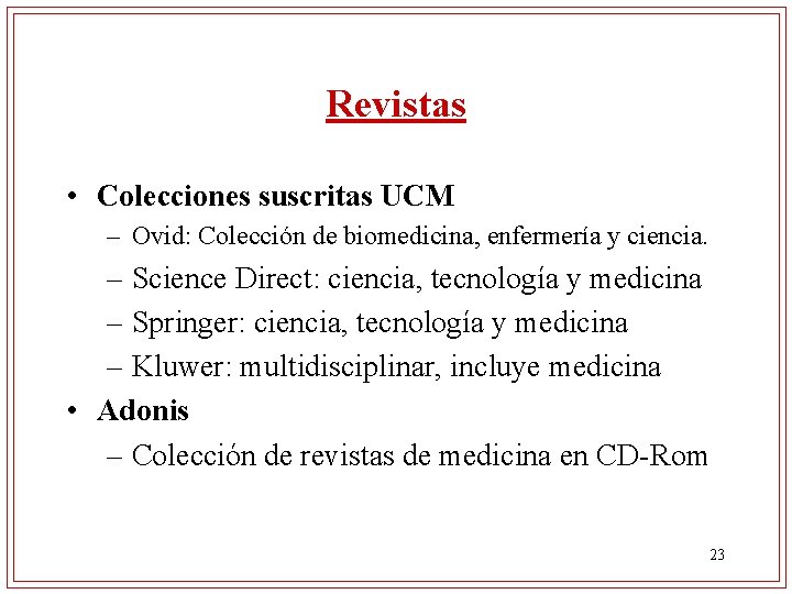 Revistas • Colecciones suscritas UCM – Ovid: Colección de biomedicina, enfermería y ciencia. –