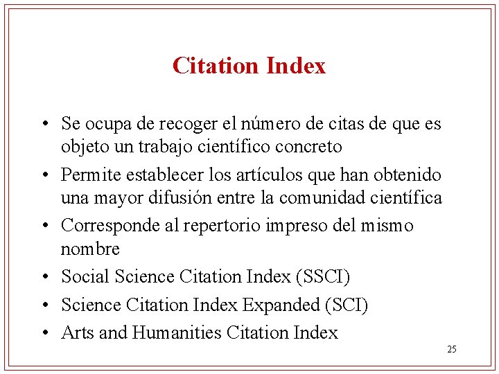 Citation Index • Se ocupa de recoger el número de citas de que es
