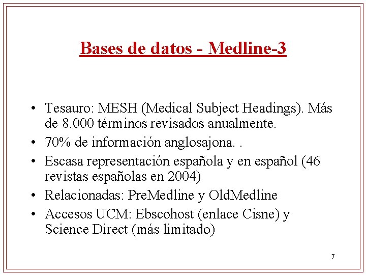 Bases de datos - Medline-3 • Tesauro: MESH (Medical Subject Headings). Más de 8.