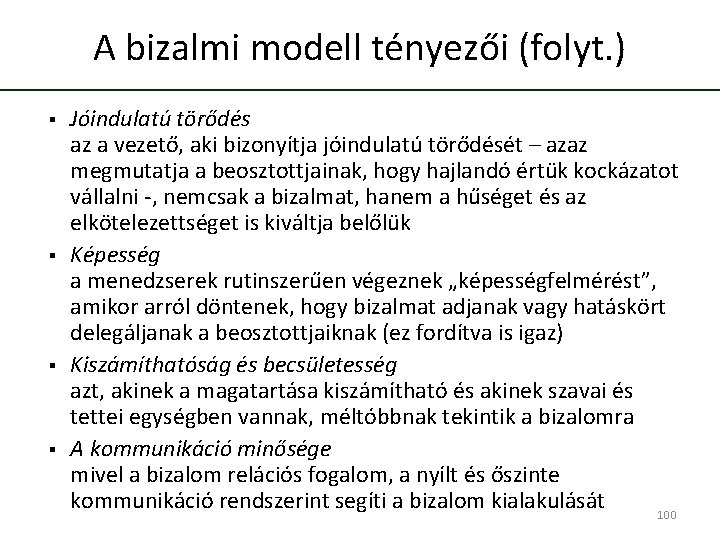 A bizalmi modell tényezői (folyt. ) § § Jóindulatú törődés az a vezető, aki