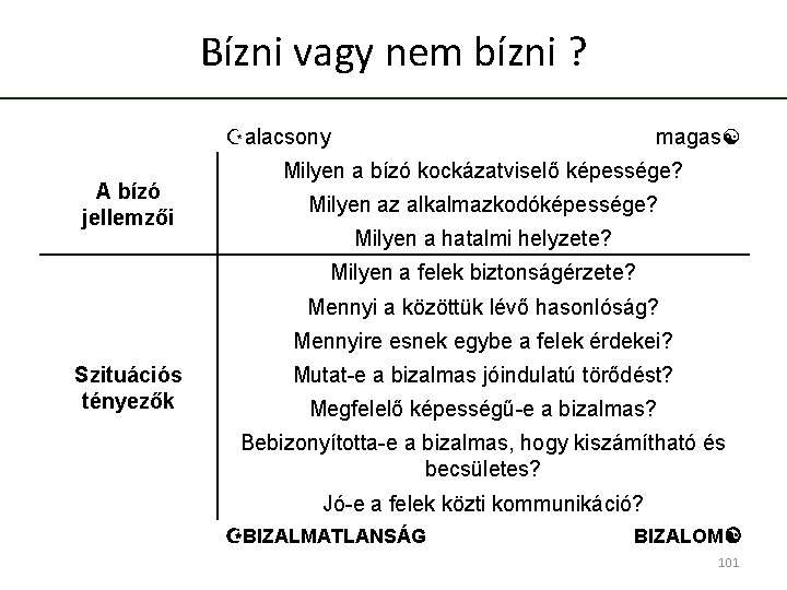 Bízni vagy nem bízni ? magas alacsony A bízó jellemzői Milyen a bízó kockázatviselő