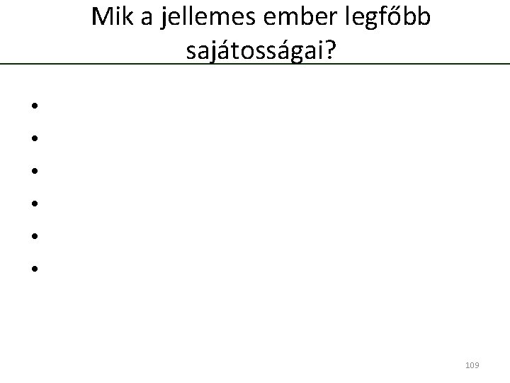 Mik a jellemes ember legfőbb sajátosságai? • • • 109 