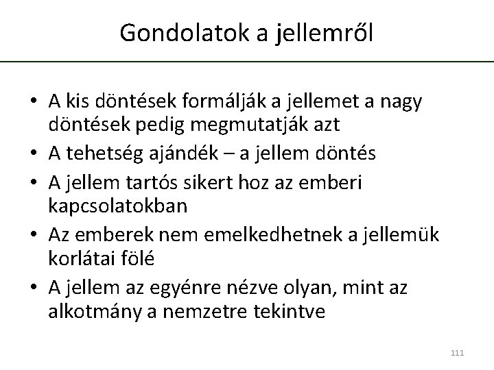 Gondolatok a jellemről • A kis döntések formálják a jellemet a nagy döntések pedig