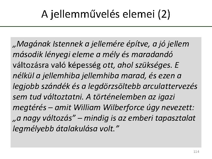 A jellemművelés elemei (2) „Magának Istennek a jellemére építve, a jó jellem második lényegi