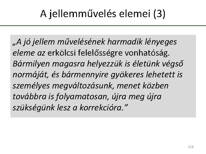 A jellemművelés elemei (3) „A jó jellem művelésének harmadik lényeges eleme az erkölcsi felelősségre