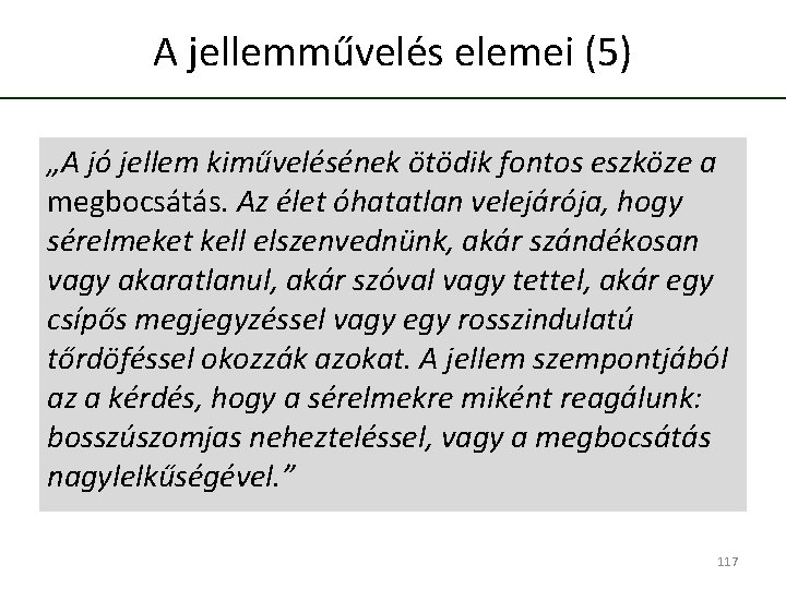 A jellemművelés elemei (5) „A jó jellem kiművelésének ötödik fontos eszköze a megbocsátás. Az