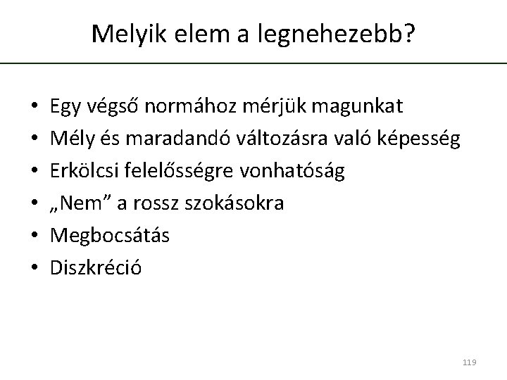 Melyik elem a legnehezebb? • • • Egy végső normához mérjük magunkat Mély és