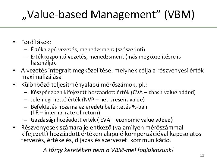 „Value-based Management” (VBM) • Fordítások: – Értékalapú vezetés, menedzsment (szószerinti) – Értékközpontú vezetés, menedzsment