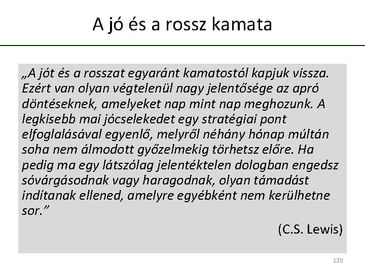 A jó és a rossz kamata „A jót és a rosszat egyaránt kamatostól kapjuk