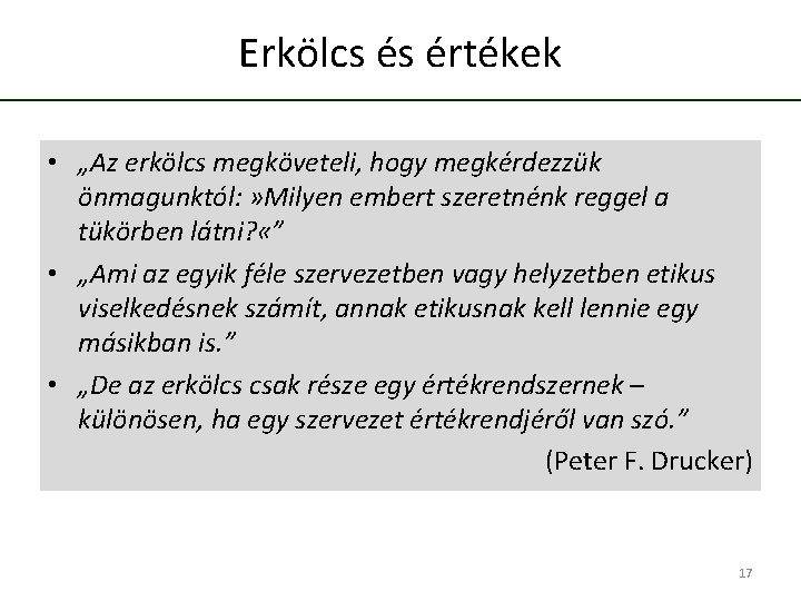 Erkölcs és értékek • „Az erkölcs megköveteli, hogy megkérdezzük önmagunktól: » Milyen embert szeretnénk