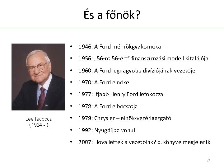 És a főnök? • 1946: A Ford mérnökgyakornoka • 1956: „ 56 -ot 56