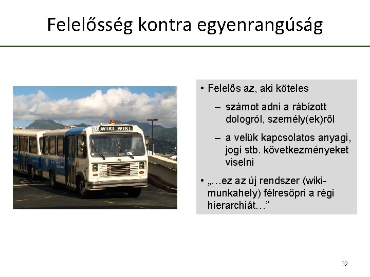 Felelősség kontra egyenrangúság • Felelős az, aki köteles – számot adni a rábízott dologról,