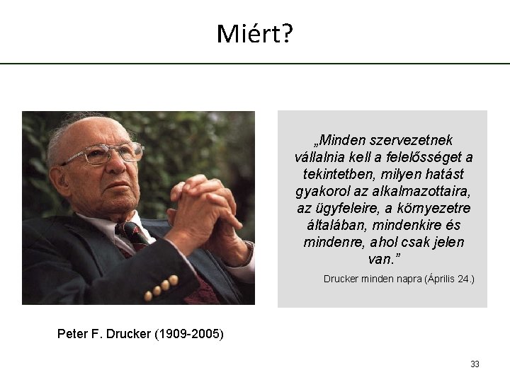 Miért? „Minden szervezetnek vállalnia kell a felelősséget a tekintetben, milyen hatást gyakorol az alkalmazottaira,