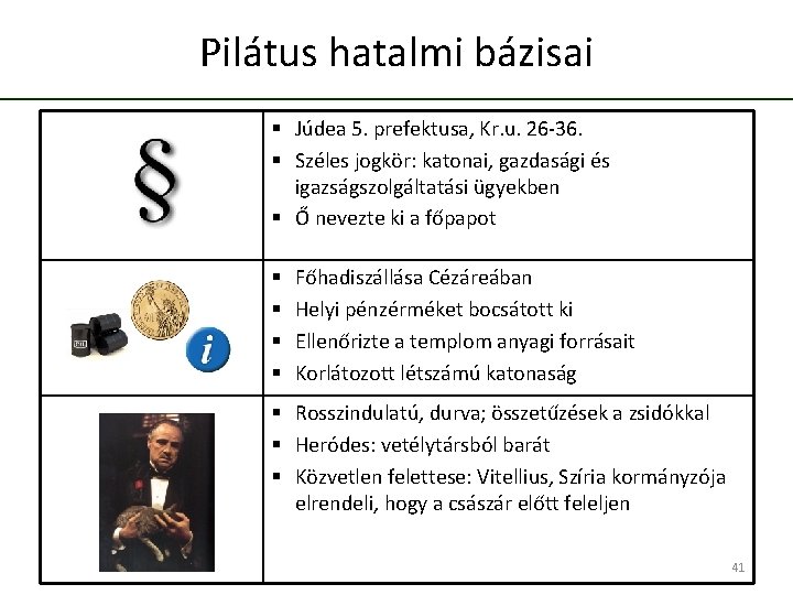 Pilátus hatalmi bázisai § Júdea 5. prefektusa, Kr. u. 26 -36. § Széles jogkör: