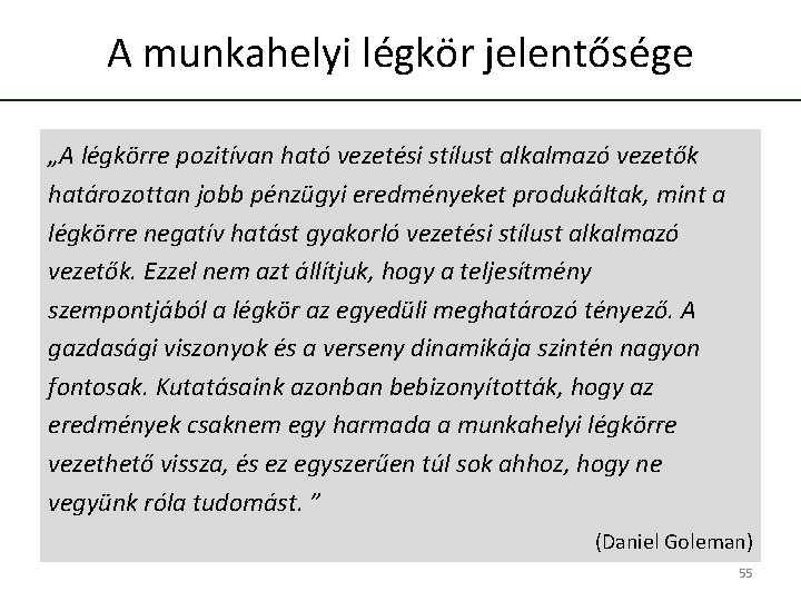 A munkahelyi légkör jelentősége „A légkörre pozitívan ható vezetési stílust alkalmazó vezetők határozottan jobb