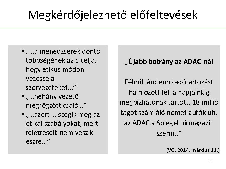 Megkérdőjelezhető előfeltevések § „…a menedzserek döntő többségének az a célja, hogy etikus módon vezesse