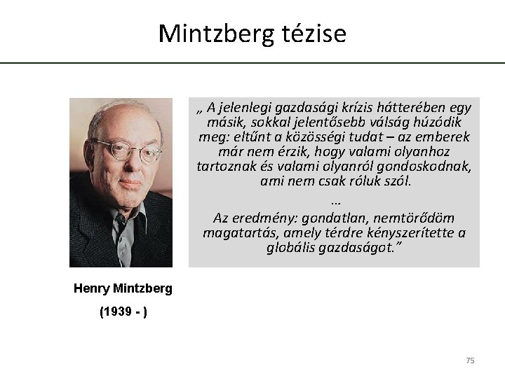 Mintzberg tézise „ A jelenlegi gazdasági krízis hátterében egy másik, sokkal jelentősebb válság húzódik