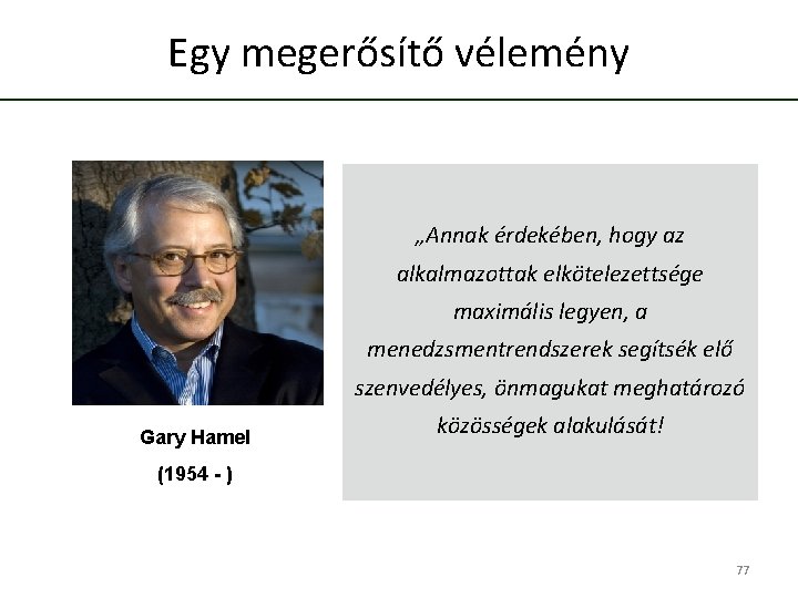 Egy megerősítő vélemény „Annak érdekében, hogy az alkalmazottak elkötelezettsége maximális legyen, a menedzsmentrendszerek segítsék