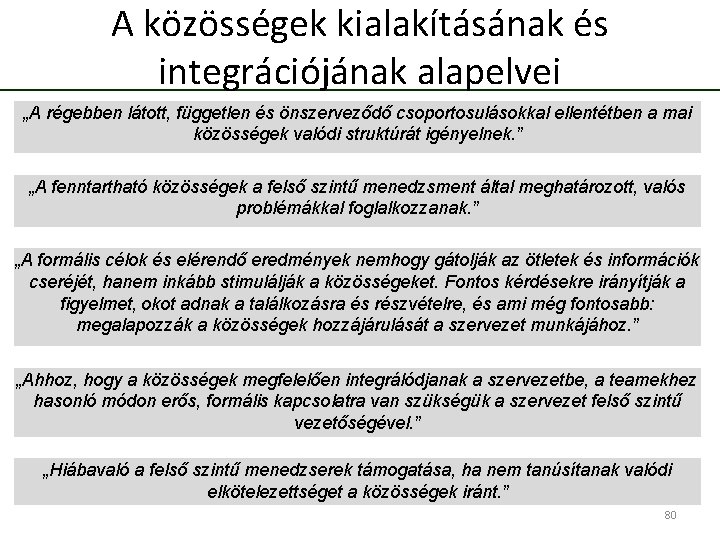 A közösségek kialakításának és integrációjának alapelvei „A régebben látott, független és önszerveződő csoportosulásokkal ellentétben