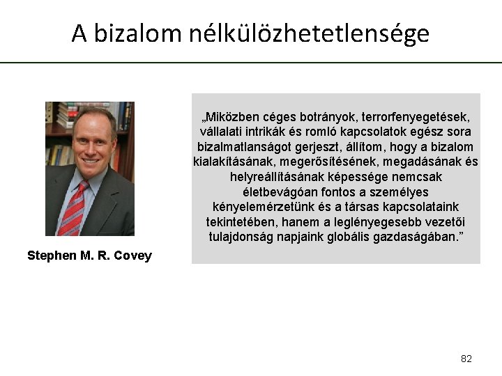 A bizalom nélkülözhetetlensége „Miközben céges botrányok, terrorfenyegetések, vállalati intrikák és romló kapcsolatok egész sora