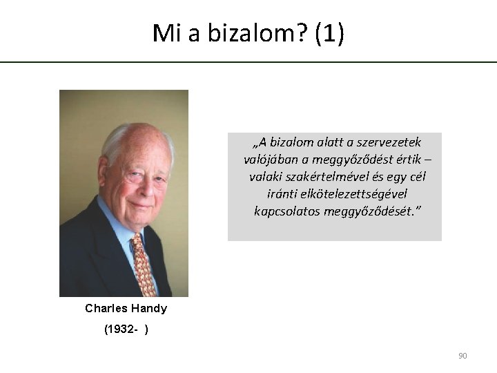 Mi a bizalom? (1) „A bizalom alatt a szervezetek valójában a meggyőződést értik –