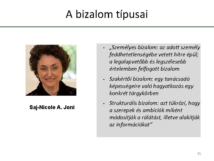 A bizalom típusai Saj-Nicole A. Joni • „Személyes bizalom: az adott személy feddhetetlenségébe vetett