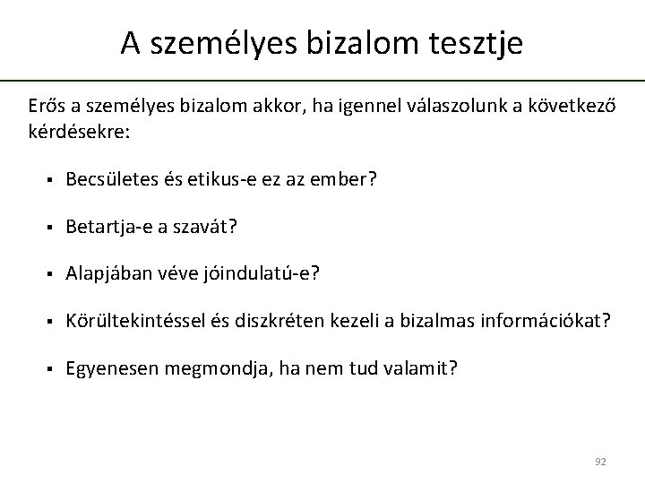 A személyes bizalom tesztje Erős a személyes bizalom akkor, ha igennel válaszolunk a következő