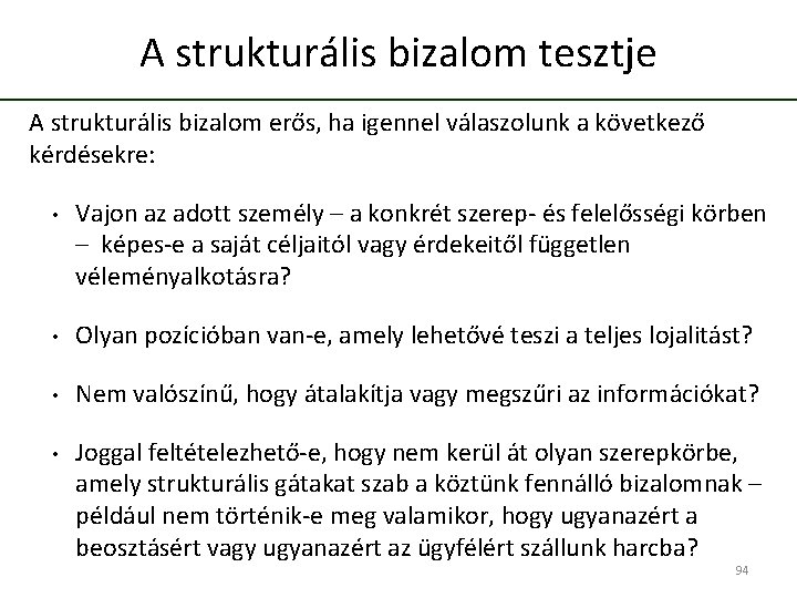 A strukturális bizalom tesztje A strukturális bizalom erős, ha igennel válaszolunk a következő kérdésekre: