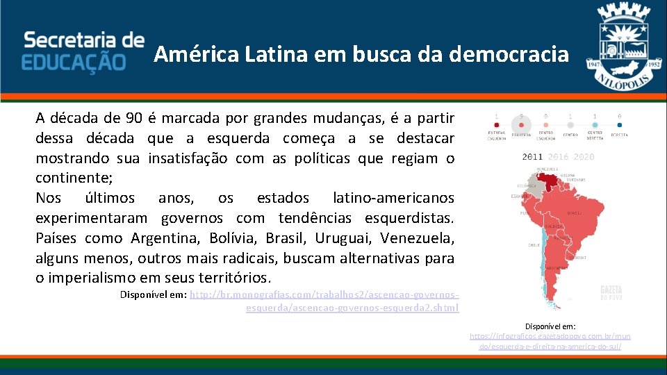 América Latina em busca da democracia A década de 90 é marcada por grandes
