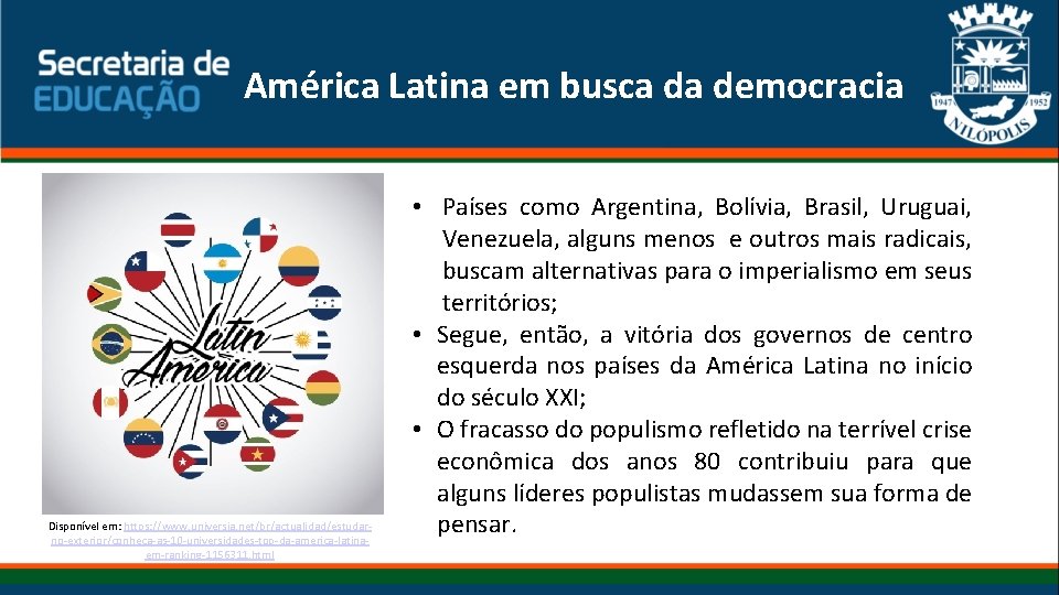 América Latina em busca da democracia Disponível em: https: //www. universia. net/br/actualidad/estudarno-exterior/conheca-as-10 -universidades-top-da-america-latinaem-ranking-1156311. html