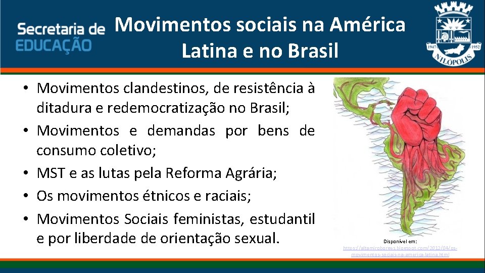Movimentos sociais na América Latina e no Brasil • Movimentos clandestinos, de resistência à