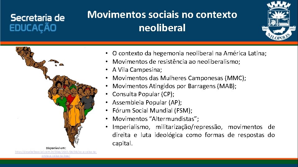 Movimentos sociais no contexto neoliberal • • • Disponível em: http: //desabafosocial. com. br/blog/2015/09/08/se-a-coisa-tapreta-a-coisa-ta-boa/