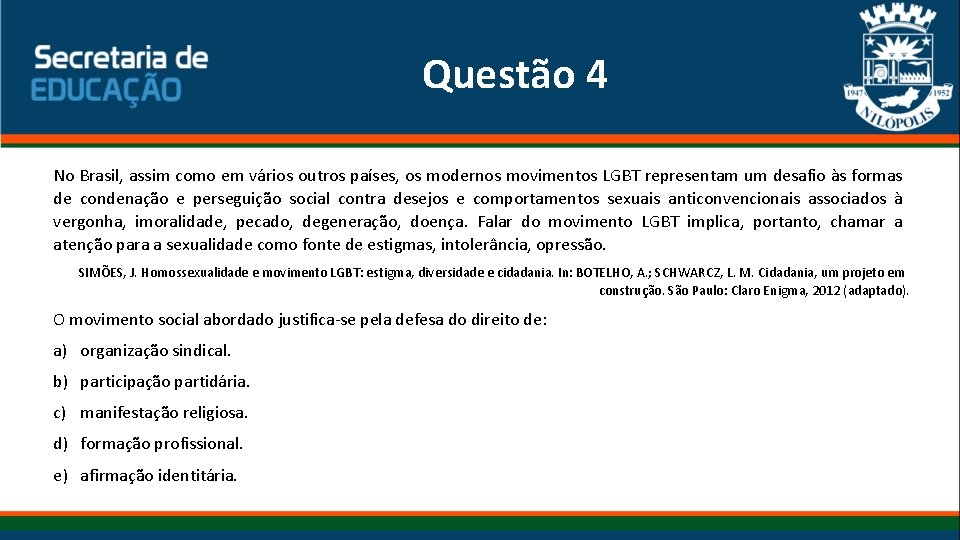 Questão 4 No Brasil, assim como em vários outros países, os modernos movimentos LGBT