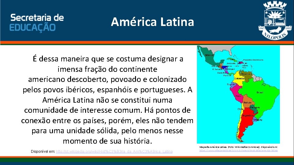 América Latina É dessa maneira que se costuma designar a imensa fração do continente