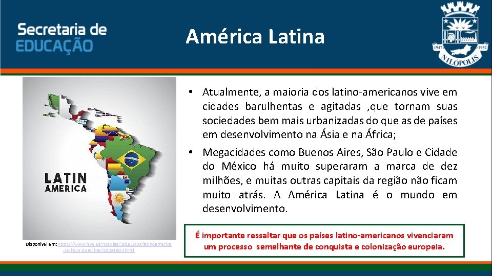 América Latina • Atualmente, a maioria dos latino-americanos vive em cidades barulhentas e agitadas