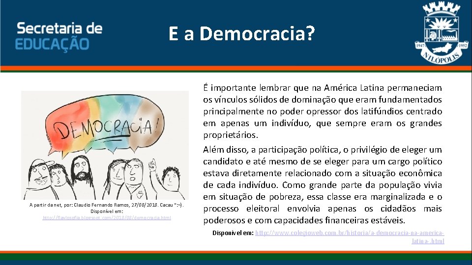 E a Democracia? A partir da net, por: Claudio Fernando Ramos, 27/08/2018. Cacau “: