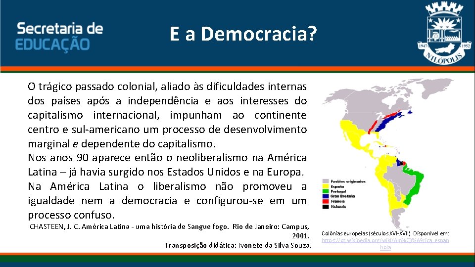 E a Democracia? O trágico passado colonial, aliado às dificuldades internas dos países após