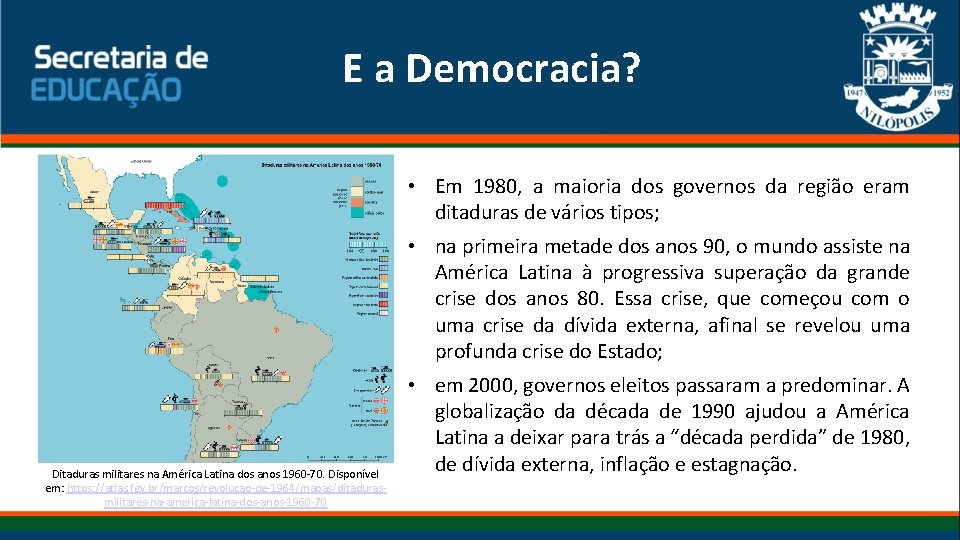 E a Democracia? Ditaduras militares na América Latina dos anos 1960 -70. Disponível em: