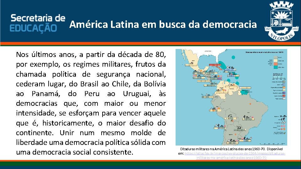 América Latina em busca da democracia Nos últimos anos, a partir da década de