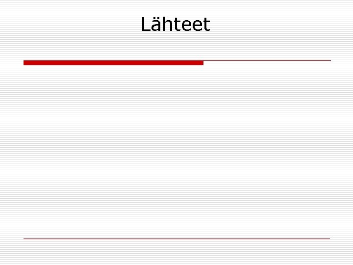 Lähteet Lähteet