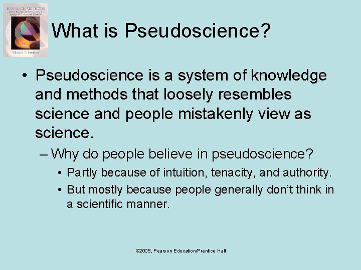 What is Pseudoscience? • Pseudoscience is a system of knowledge and methods that loosely