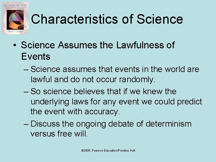 Characteristics of Science • Science Assumes the Lawfulness of Events – Science assumes that